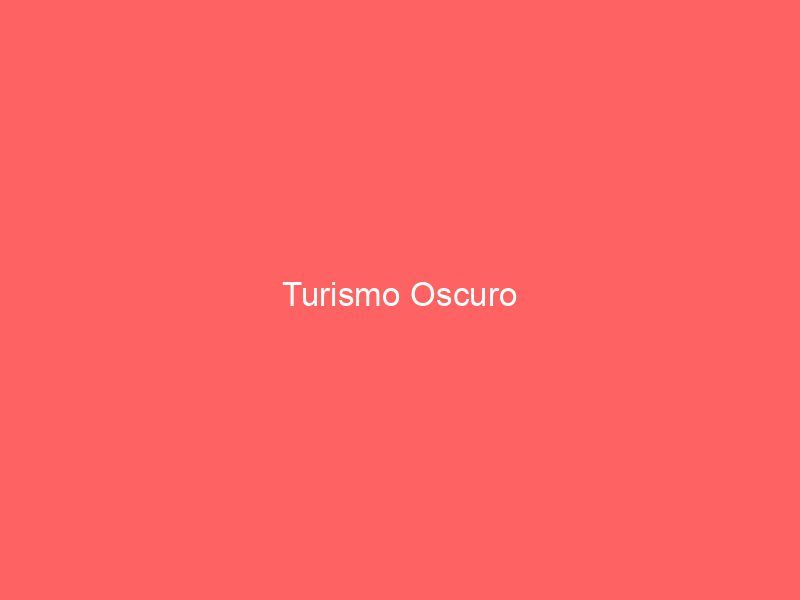 Turismo Oscuro